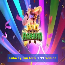 subway surfers 1.99 venice